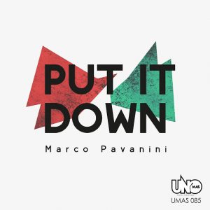 Marco Pavanini - Put It Down [Uno Mas Digital Recordings]