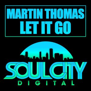 Martin Thomas - Let It Go [Soul City Digital]
