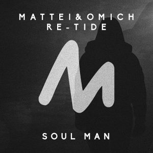 Mattei & Omich & Re-Tide - Soul Man [Metropolitan Recordings]