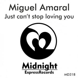 Miguel Amaral - Just Can't Stop Loving You [Midnight Express Records]
