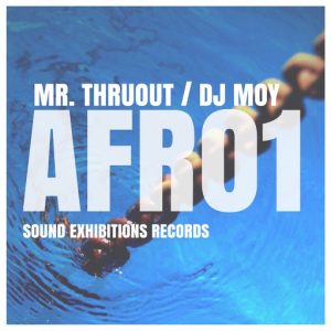 Mr. Thruout , DJ Moy - AFRO1 [Sound-Exhibitions-Records]