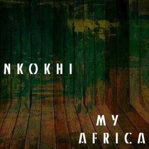 Nkokhi - My Africa [Symphonic Distribution]