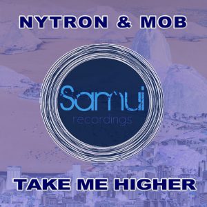 Nytron, MOB - Take Me Higher [Samui Recordings]