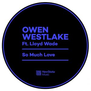 Owen Westlake - So Much Love (feat. Lloyd Wade) [New State]