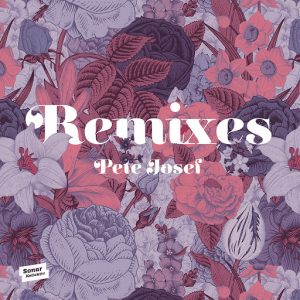 Pete Josef - Remixes [Sonar Kollektiv]