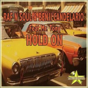 Raf N Soul and Benji Candelario feat.Tony - Hold On [Stellar]