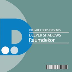 Raumdekor - Deeper Shadows [DRUM]