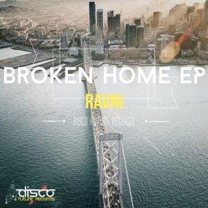Ravni - Broken Home EP [Disco Future Records]