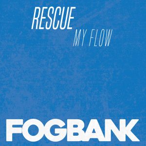 Rescue - My Flow [Fogbank]