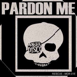 Rescue - Pardon Me [Monster Disco Records]