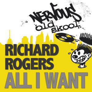Richard Rogers - All I Want [Nervous US]