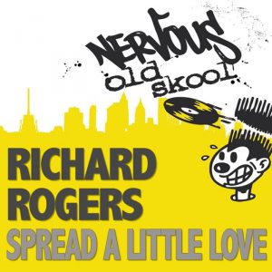 Richard Rogers - Spread A Little Love [Nervous US]