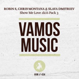 Robin S & Chris Montana & Slava Dmitriev - Show Me Love 2K16 Pack 3 [Vamos Music]