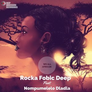 Rocka Fobic Deep - We All African [Deep Obsession Recordings]