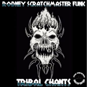 Rodney Scratchmaster Funk - Tribal Chants [Urban Underground Recordings]