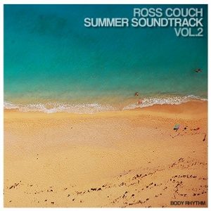 Ross Couch - Summer Soundtrack Vol.2 [Body Rhythm Records]