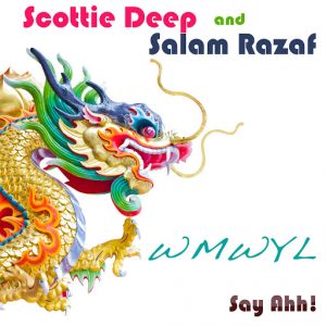 Salam Razaf & Scottie Deep - WMWYL [Say Ahh!]