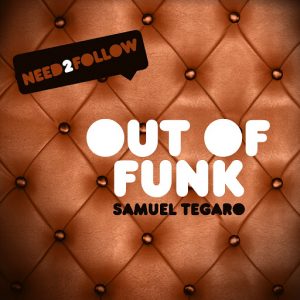 Samuel Tegaro - Out of Funk (Deep House Groove) [Need2follow]