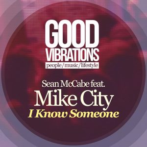 Sean McCabe feat. Mike City - I Know Someone [Good Vibrations Music]