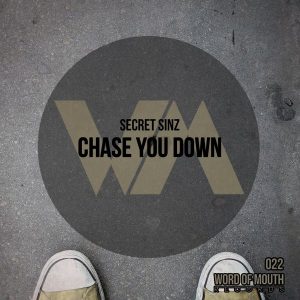 Secret Sinz - Chase You Down [Word of Mouth Records]