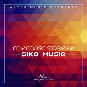 Siko Musiq - My Music Story EP [Abyss Music]