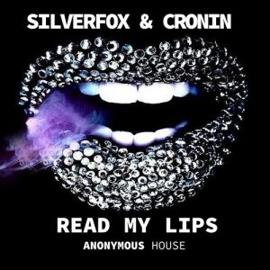 Silverfox & Cronin - Read My Lips [Anonymous House]