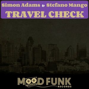 Simon Adams, Stefano Mango - Travel Check [Mood Funk Records]