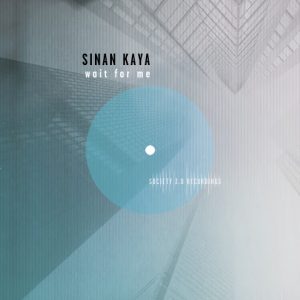 Sinan Kaya - Wait for Me [Society 3.0]