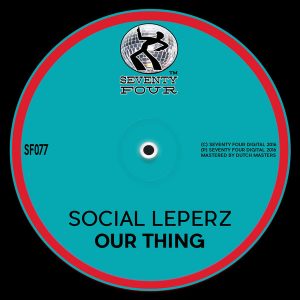 Social Leperz - Our Thing [Seventy Four]
