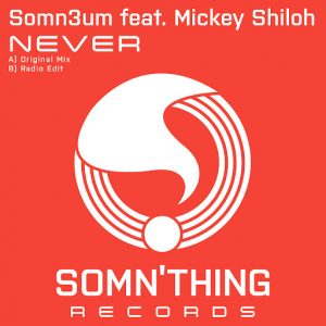 Somn3um feat. Mickey Shiloh - Never (feat. Mickey Shiloh) [Somn'thing Records]