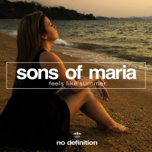 Sons Of Maria - Feels Like Summer [No Definition]