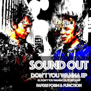 Sound Out - Don't You Wanna EP [Form & Function]