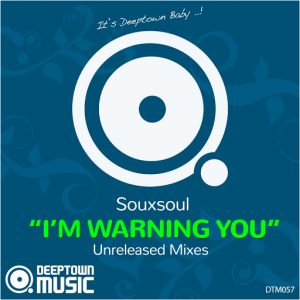 Souxsoul - I'm Warning You (Unreleased Mixes) [Deeptown Music]