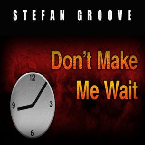 Stefan Groove - Don't Make Me Wait [HOUSE ARREST]