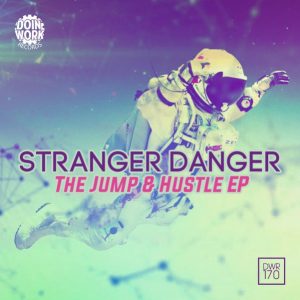 Stranger Danger - Jump And Hustle EP [Doin Work Records]