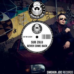 Sub Zulu - Never Come Back [Smokin Joe Records]