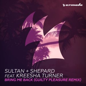Sultan + Shepard feat. Kreesha Turner - Bring Me Back [Armada Music]