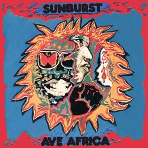 Sunburst - Ave Africa- The Complete Recordings 1973-1976 [Strut]