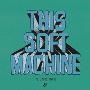 This Soft Machine - It’s Operational [Eskimo Recordings]