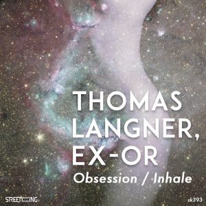 Thomas Langner, Ex-Or - Obsession - Inhale [Street King]