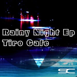 Tiro Cafe - Rainy Night EP [Sound Chronicles Recordz]