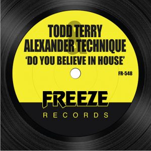 Todd Terry, Alexander Technique - Do You Believe in House (Freeze Mix)