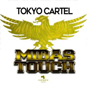 Tokyo Cartel - Midas Touch [Content Records]