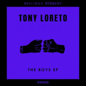 Tony Loreto - The Boys EP [Daylight Robbery Records]