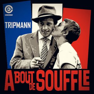 Tripmann - A Bout De Souffle [CondeDuque]