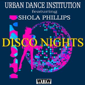 Urban Dance Institution feat. Shola Phillips - Disco Nights [Welcome To The Weekend]