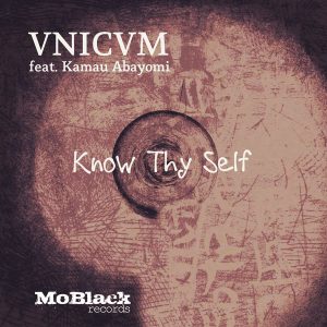 VNICVM feat. Kamau Abayomi - Know Thy Self [MoBlack Records]