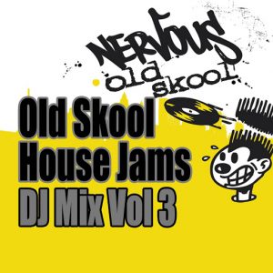 Various Artists - Old Skool House Jams - DJ Mix Vol 3 [Nervous US]