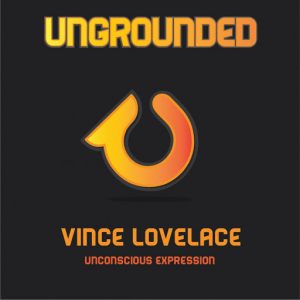 Vince Lovelace - Unconscious Expression [Ungrounded]