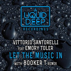 Vittorio Santorelli feat. Emory Toler - Let The Music In [Liquid Deep]